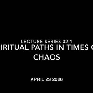 Living a Spiritual Path in Times of Chaos